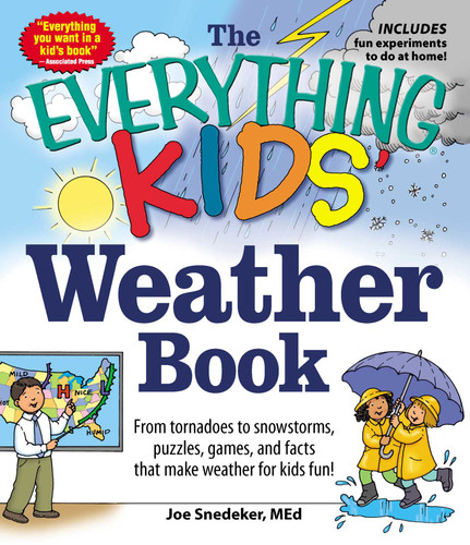 The Everything KIDS' Weather Book: From Tornadoes to Snowstorms, Puzzles, Games, and Facts That Make Weather for Kids Fun! (Everything® Kids Series) book cover by Joseph Snedeker