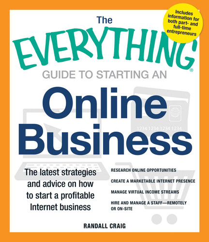 The Everything Guide to Starting an Online Business: The Latest Strategies and Advice on How To Start a Profitable Internet Business (Everything® Series) book cover by Randall Craig