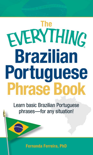 The Everything Brazilian Portuguese Phrase Book: Learn Basic Brazilian Portuguese Phrases - For Any Situation! (Everything® Series) book cover by Fernanda Ferreira