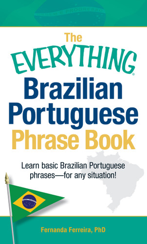 The Everything Brazilian Portuguese Phrase Book: Learn Basic Brazilian Portuguese Phrases - For Any Situation! (Everything® Series) book cover by Fernanda Ferreira