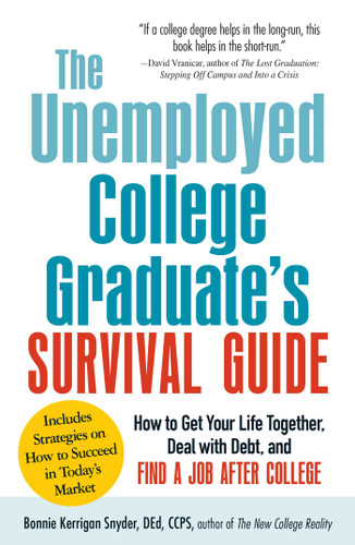 The Unemployed College Graduate's Survival Guide: How to Get Your Life Together, Deal with Debt, and Find a Job After College book cover by Bonnie Kerrigan Snyder