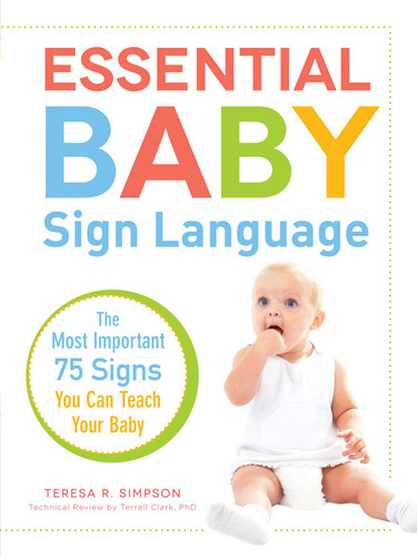 Essential Baby Sign Language: The Most Important 75 Signs You Can Teach Your Baby book cover by Teresa R Simpson, Terrell Clark