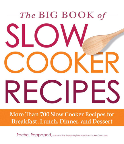 The Big Book of Slow Cooker Recipes: More Than 700 Slow Cooker Recipes for Breakfast, Lunch, Dinner, and Dessert book cover by Rachel Rappaport