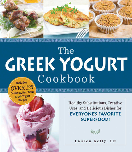 The Greek Yogurt Cookbook: Includes Over 125 Delicious, Nutritious Greek Yogurt Recipes book cover by Lauren Kelly