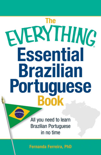 The Everything Essential Brazilian Portuguese Book: All You Need to Learn Brazilian Portuguese in No Time! (Everything® Series) book cover by Fernanda Ferreira