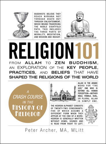 Religion 101: From Allah to Zen Buddhism, an Exploration of the Key People, Practices, and Beliefs that Have Shaped the Religions of the World (Adams 101 Series) book cover by Peter Archer