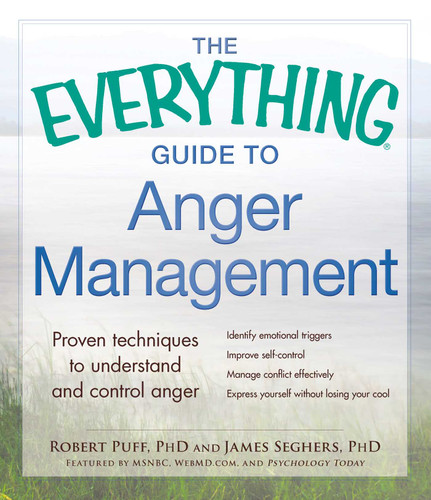 The Everything Guide to Anger Management: Proven Techniques to Understand and Control Anger (Everything® Series) book cover by Robert Puff, James Seghers