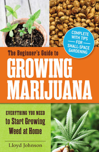 The Beginner's Guide to Growing Marijuana: Everything You Need to Start Growing Weed at Home book cover by Lloyd Johnson