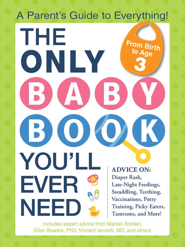 The Only Baby Book You'll Ever Need: A Parent's Guide to Everything! book cover by Marian Edelman Borden, Ellen Bowers, Vincent Iannelli