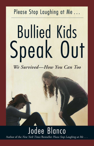 Bullied Kids Speak Out: We Survived--How You Can Too book cover by Jodee Blanco