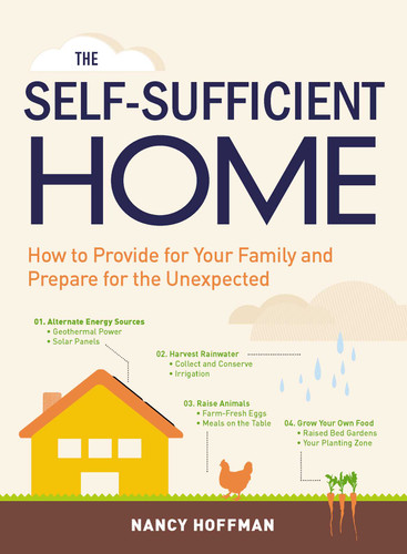 The Self-Sufficient Home: How to Provide for Your Family and Prepare for the Unexpected book cover by Nancy Hoffman
