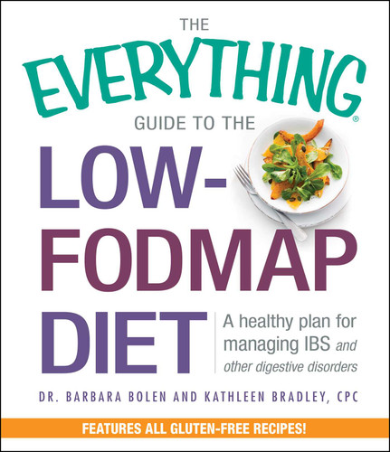The Everything Guide To The Low-FODMAP Diet: A Healthy Plan for Managing IBS and Other Digestive Disorders (Everything® Series) book cover by Barbara Bolen, Kathleen Bradley
