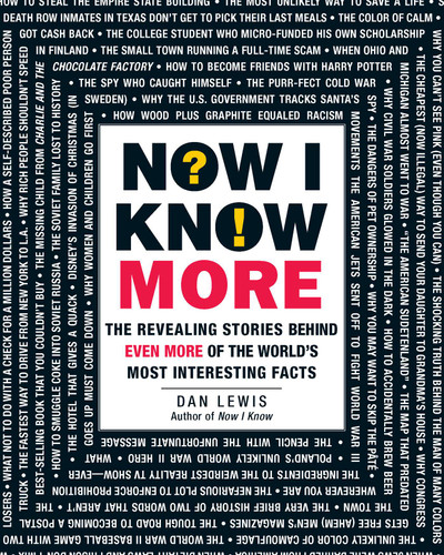 Now I Know More: The Revealing Stories Behind Even More of the World's Most Interesting Facts (Now I Know Series) book cover by Dan Lewis