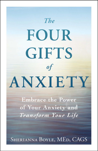 The Four Gifts of Anxiety: Embrace the Power of Your Anxiety and Transform Your Life book cover by Sherianna Boyle