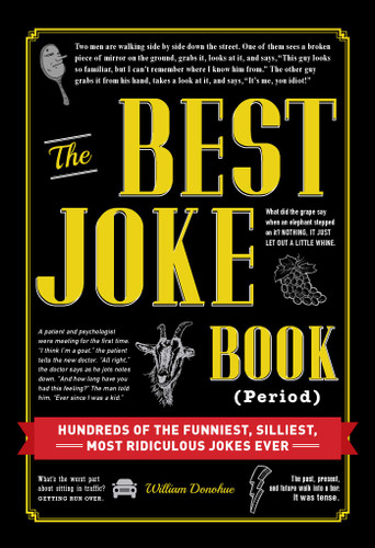 The Best Joke Book (Period): Hundreds of the Funniest, Silliest, Most Ridiculous Jokes Ever book cover by William Donohue