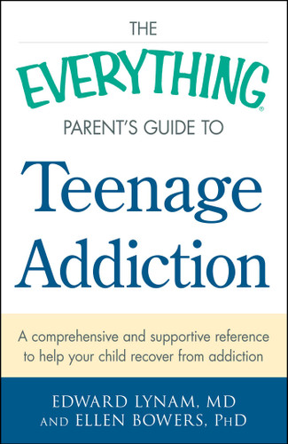 The Everything Parent's Guide to Teenage Addiction: A Comprehensive and Supportive Reference to Help Your Child Recover from Addiction (Everything® Series) book cover by Edward Lynam, Ellen Bowers