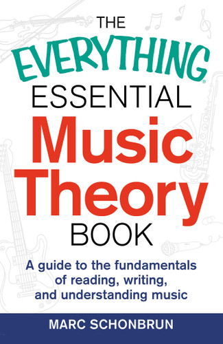 The Everything Essential Music Theory Book: A Guide to the Fundamentals of Reading, Writing, and Understanding Music (Everything® Series) book cover by Marc Schonbrun