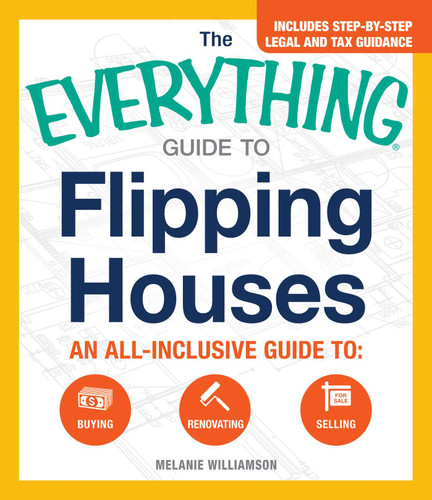 The Everything Guide To Flipping Houses: An All-Inclusive Guide to Buying, Renovating, Selling (Everything® Series) book cover by Melanie Williamson