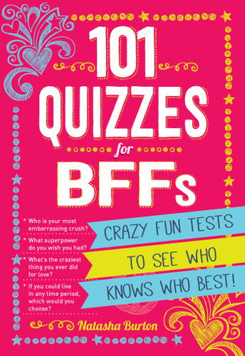 101 Quizzes For BFFs: Crazy Fun Tests to See Who Knows Who Best! book cover by Natasha Burton