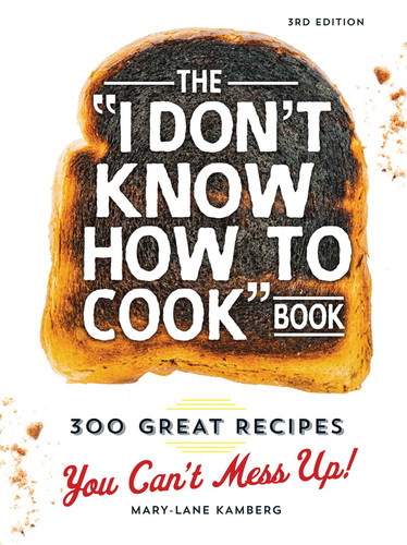 The I Don't Know How To Cook Book: 300 Great Recipes You Can't Mess Up! book cover by Mary-Lane Kamberg