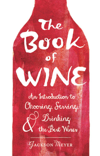 The Book of Wine: An Introduction to Choosing, Serving, and Drinking the Best Wines book cover by Jackson Meyer
