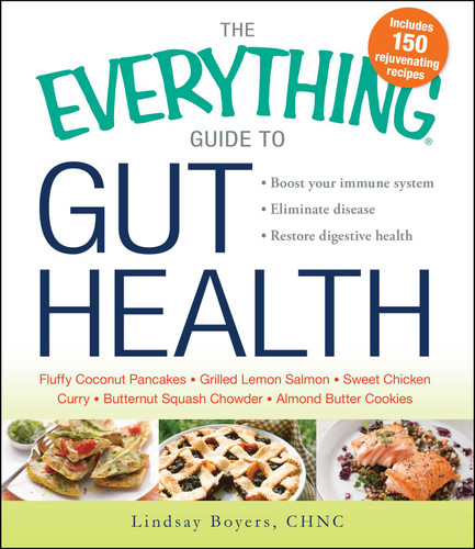 The Everything Guide to Gut Health: Boost Your Immune System, Eliminate Disease, and Restore Digestive Health (Everything® Series) book cover by Lindsay Boyers
