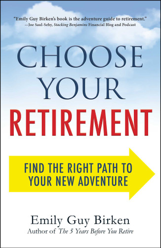 Choose Your Retirement: Find the Right Path to Your New Adventure book cover by Emily Guy Birken