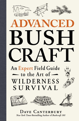 Advanced Bushcraft: An Expert Field Guide to the Art of Wilderness Survival (Bushcraft Survival Skills Series) book cover by Dave Canterbury
