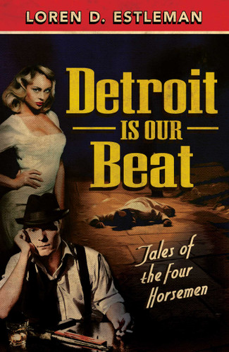Detroit Is Our Beat: Tales of the Four Horsemen book cover by Loren D Estleman