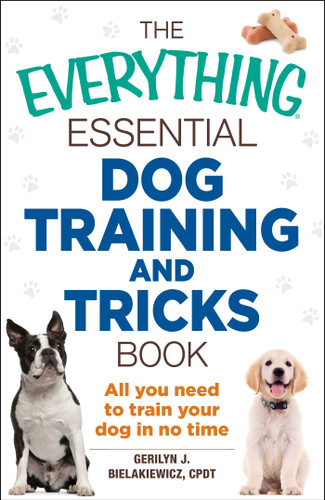 The Everything Essential Dog Training and Tricks Book: All You Need to Train Your Dog in No Time (Everything® Series) book cover by Gerilyn J Bielakiewicz