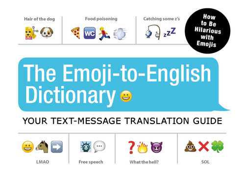 The Emoji-To-English Dictionary: Your Text-Message Translation Guide book cover by Adams Media