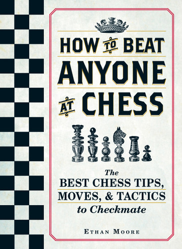 How To Beat Anyone At Chess: The Best Chess Tips, Moves, and Tactics to Checkmate (How to Beat Anyone at Chess) book cover by Ethan Moore