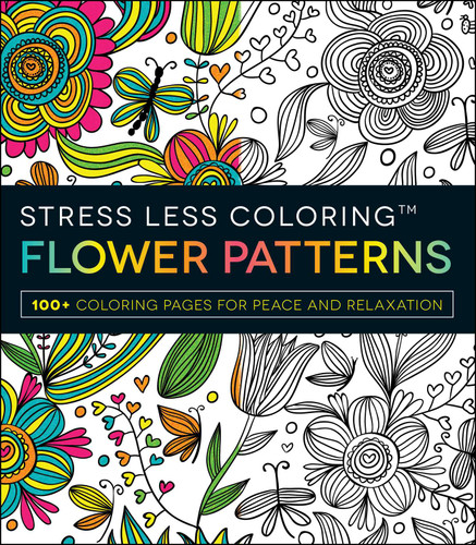 Stress Less Coloring - Flower Patterns: 100+ Coloring Pages for Peace and Relaxation (Stress Less Coloring Series) book cover by Adams Media