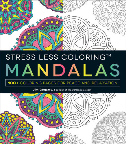 Stress Less Coloring - Mandalas: 100+ Coloring Pages for Peace and Relaxation (Stress Less Coloring Series) book cover by Jim Gogarty