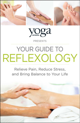 Yoga Journal Presents Your Guide to Reflexology: Relieve Pain, Reduce Stress, and Bring Balance to Your Life book cover by Journal Yoga