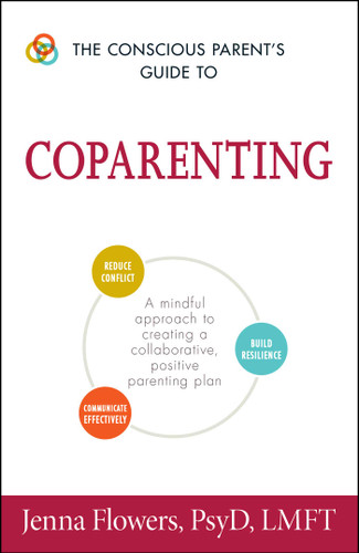 The Conscious Parent's Guide to Coparenting: A Mindful Approach to Creating a Collaborative, Positive Parenting Plan (Conscious Parenting Relationship Series) book cover by Jenna Flowers