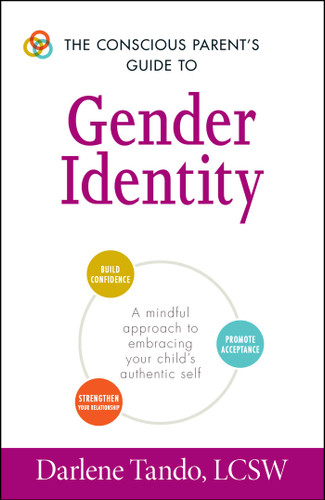 The Conscious Parent's Guide to Gender Identity: A Mindful Approach to Embracing Your Child's Authentic Self (Conscious Parenting Relationship Series) book cover by Darlene Tando