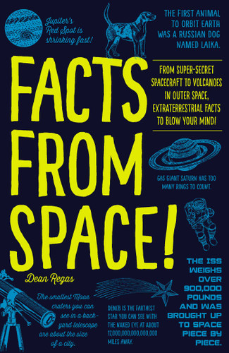 Facts from Space!: From Super-Secret Spacecraft to Volcanoes in Outer Space, Extraterrestrial Facts to Blow Your Mind! book cover by Dean Regas