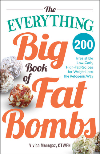The Everything Big Book of Fat Bombs: 200 Irresistible Low-carb, High-fat Recipes for Weight Loss the Ketogenic Way (Everything® Series) book cover by Vivica Menegaz