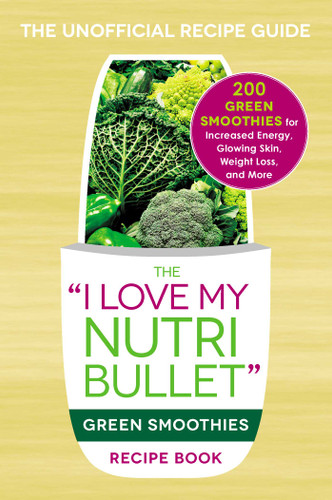 The I Love My NutriBullet Green Smoothies Recipe Book: 200 Healthy Smoothie Recipes for Weight Loss, Heart Health, Improved Mood, and More ("I Love My" Cookbook Series) book cover by Adams Media