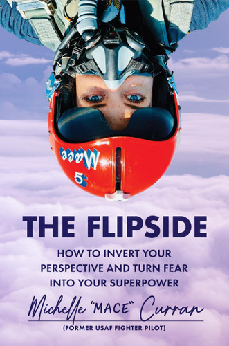 The Flipside: How to Invert Your Perspective and Turn Fear into Your Superpower book cover by Michelle "MACE" Curran
