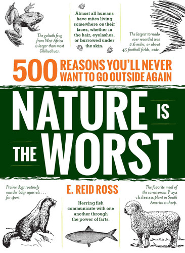 Nature is the Worst: 500 reasons you'll never want to go outside again book cover by E. Reid Ross