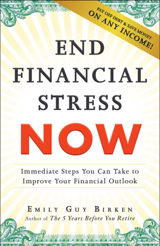 End Financial Stress Now: Immediate Steps You Can Take to Improve Your Financial Outlook book cover by Emily Guy Birken