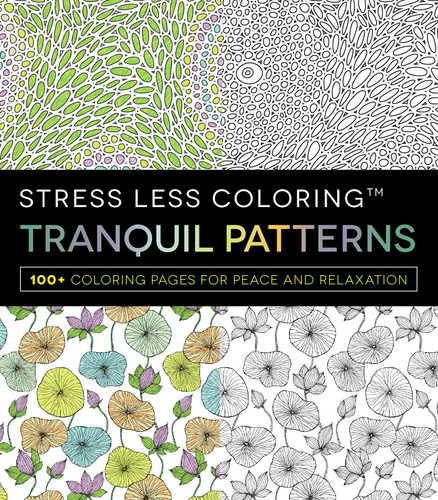 Stress Less Coloring - Tranquil Patterns: 100+ Coloring Pages for Peace and Relaxation (Stress Less Coloring Series) book cover by Adams Media