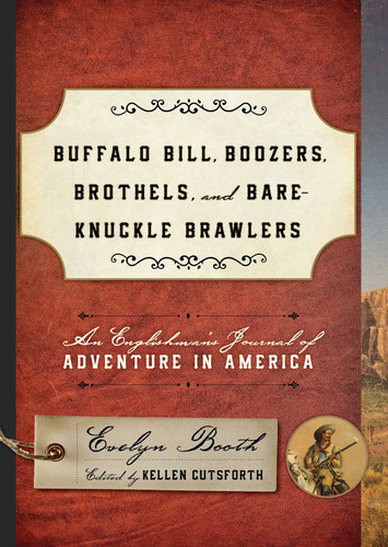 Buffalo Bill, Boozers, Brothels, and Bare-Knuckle Brawlers: An Englishman's Journal of Adventure in America book cover by Kellen Cutsforth