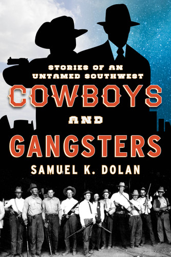 Cowboys and Gangsters: Stories of an Untamed Southwest book cover by Samuel K. Dolan