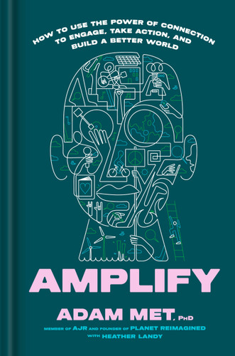 Amplify: How to Use the Power of Connection to Engage, Take Action, and Build a Better World book cover by Adam Met, PhD