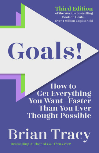 Goals! Third Edition: How to Get Everything You Want Faster Than You Ever Thought Possible book cover by Brian Tracy