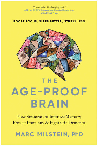 The Age-Proof Brain: New Strategies to Improve Memory, Protect Immunity, and Fight Off Dementia book cover by Marc Milstein, PhD
