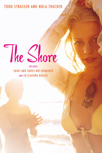The Shore: Shirt and Shoes Not Required; LB (Laguna Beach) book cover by Todd Strasser, Nola Thacker